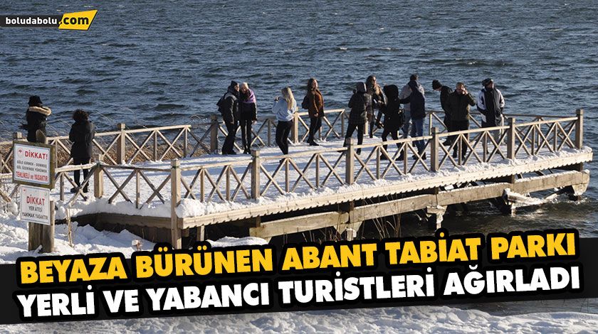 BEYAZA BÜRÜNEN ABANT TABİAT PARKI, YERLİ VE YABANCI TURİSTLERİ AĞIRLADI BEYAZA BÜRÜNEN ABANT TABİAT PARKI, YERLİ VE YABANCI TURİSTLERİ AĞIRLADI