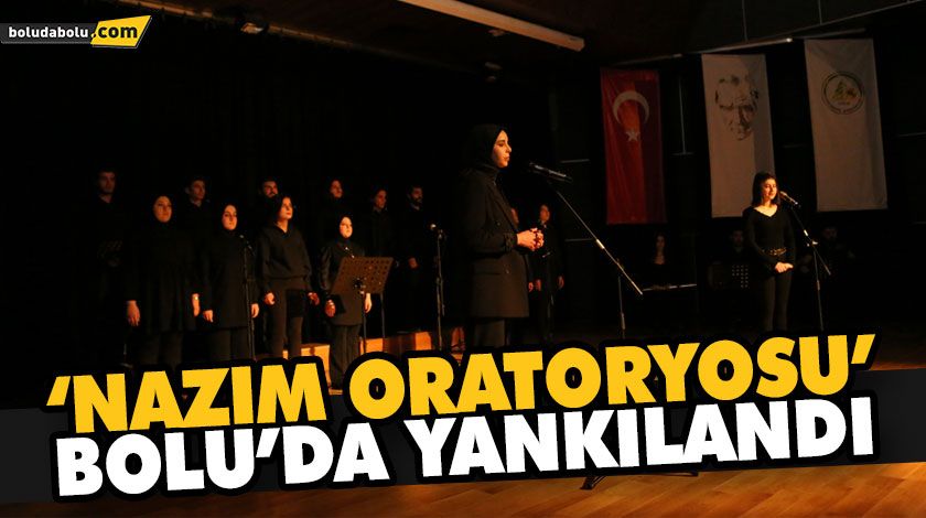 ‘NAZIM ORATORYOSU’ BÜYÜK BEĞENİ ALDI ‘NAZIM ORATORYOSU’ BÜYÜK BEĞENİ ALDI