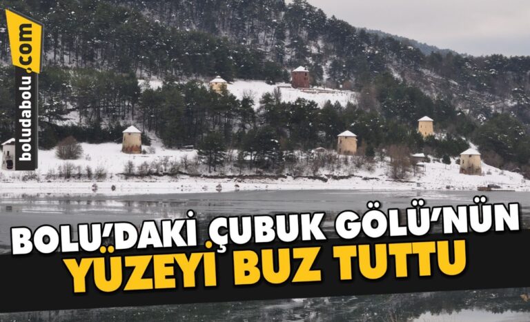 Bolu’daki Çubuk Gölü’nün yüzeyi buz tuttu