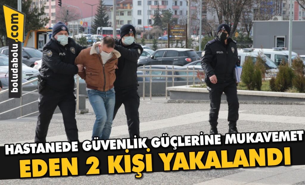 Bolu’da hastanede güvenlik güçlerine mukavemet eden 2 kişi yakalandı Bolu’da hastanede güvenlik güçlerine mukavemet eden 2 kişi yakalandı