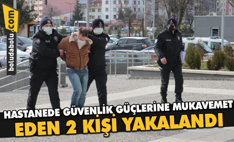 Bolu’da hastanede güvenlik güçlerine mukavemet eden 2 kişi yakalandı