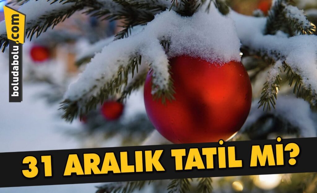 31 ARALIK TATİL Mİ? 31 ARALIK TATİL Mİ?