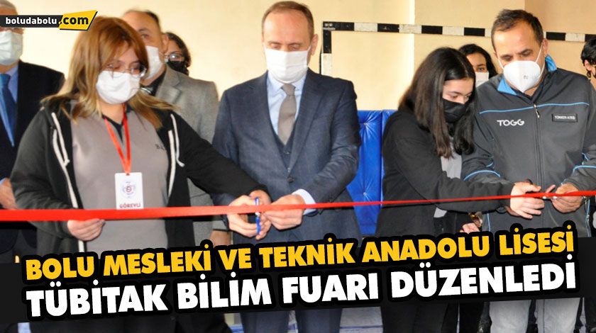 BOLU MESLEKİ VE TEKNİK ANADOLU LİSESİ TÜBİTAK BİLİM FUARI DÜZENLEDİ BOLU MESLEKİ VE TEKNİK ANADOLU LİSESİ TÜBİTAK BİLİM FUARI DÜZENLEDİ