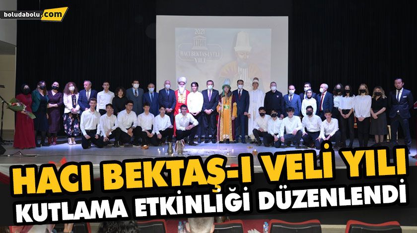 HACI BEKTAŞ-I VELİ YILI KUTLAMA ETKİNLİĞİ DÜZENLENDİ HACI BEKTAŞ-I VELİ YILI KUTLAMA ETKİNLİĞİ DÜZENLENDİ