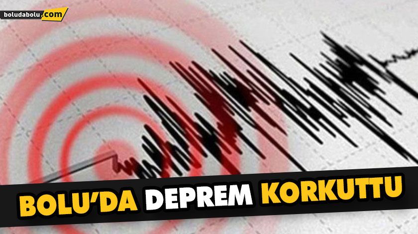 BOLU’DA DEPREM KORKUTTU BOLU’DA DEPREM KORKUTTU