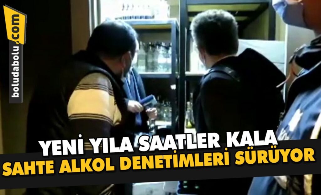 Bolu’da yılbaşı öncesi sahte içki denetimi yapıldı Bolu’da yılbaşı öncesi sahte içki denetimi yapıldı
