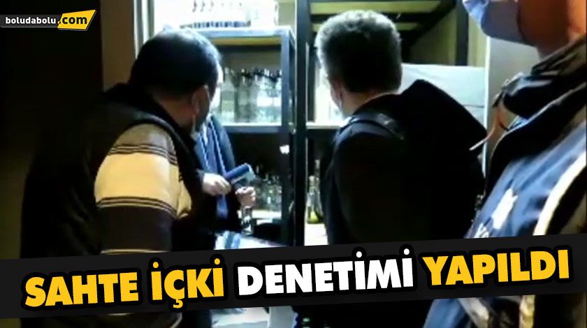 SAHTE İÇKİ DENETİMİ YAPILDI SAHTE İÇKİ DENETİMİ YAPILDI