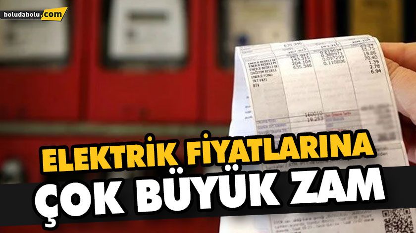 ELEKTRİK FİYATLARINA ÇOK BÜYÜK ZAM ELEKTRİK FİYATLARINA ÇOK BÜYÜK ZAM