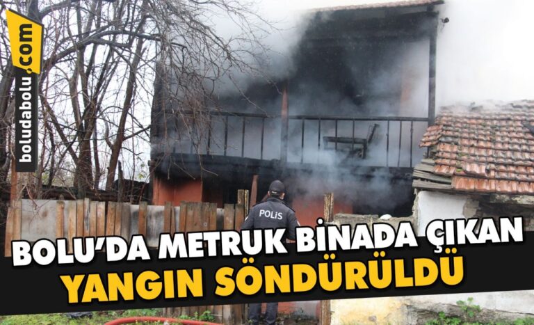 Bolu’da metruk binada çıkan yangın söndürüldü