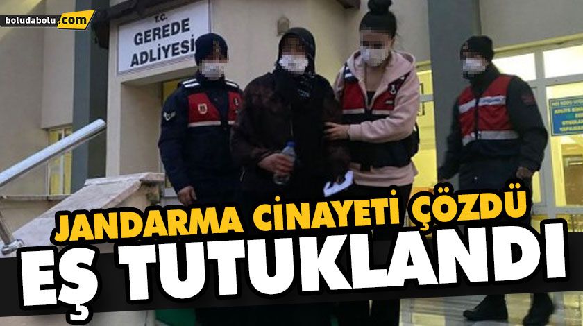 JANDARMA CİNAYETİ ÇÖZDÜ EŞ TUTUKLANDI JANDARMA CİNAYETİ ÇÖZDÜ EŞ TUTUKLANDI