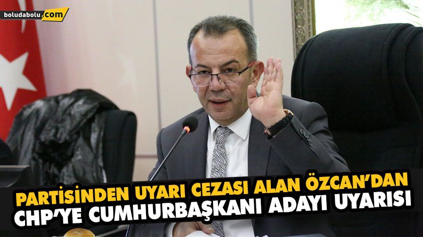 PARTİSİNDEN UYARI CEZASI ALAN ÖZCAN’DAN, CHP’YE CUMHURBAŞKANI ADAYI UYARISI PARTİSİNDEN UYARI CEZASI ALAN ÖZCAN’DAN, CHP’YE CUMHURBAŞKANI ADAYI UYARISI