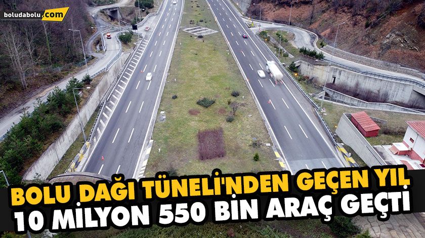 BOLU DAĞI TÜNELİ’NDEN GEÇEN YIL 10 MİLYON 550 BİN ARAÇ GEÇTİ BOLU DAĞI TÜNELİ’NDEN GEÇEN YIL 10 MİLYON 550 BİN ARAÇ GEÇTİ