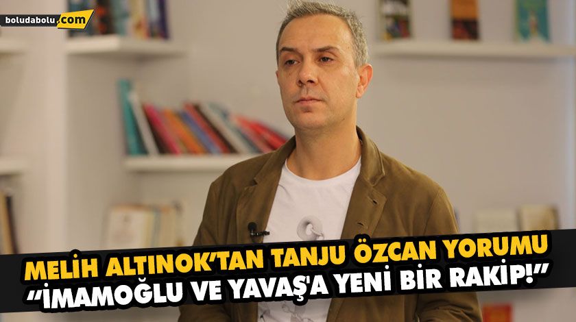 MELİH ALTINOK’TAN TANJU ÖZCAN YORUMU MELİH ALTINOK’TAN TANJU ÖZCAN YORUMU