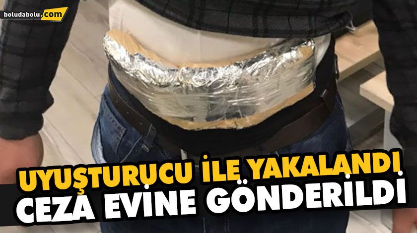 UYUŞTURUCU İLE YAKALANAN ŞAHIS TUTUKLANDI UYUŞTURUCU İLE YAKALANAN ŞAHIS TUTUKLANDI
