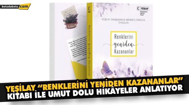 YEŞİLAY “RENKLERİNİ YENİDEN KAZANANLAR” KİTABI İLE UMUT DOLU HİKÂYELER ANLATIYOR