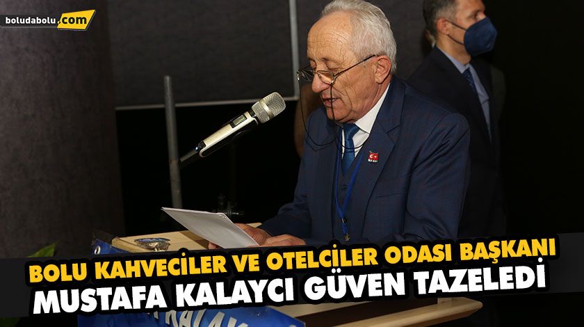 BOLU KAHVECİLER VE OTELCİLER ODASI BAŞKANI MUSTAFA KALAYCI GÜVEN TAZELEDİ BOLU KAHVECİLER VE OTELCİLER ODASI BAŞKANI MUSTAFA KALAYCI GÜVEN TAZELEDİ