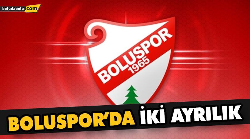 BOLUSPOR’DA İKİ AYRILIK BOLUSPOR’DA İKİ AYRILIK
