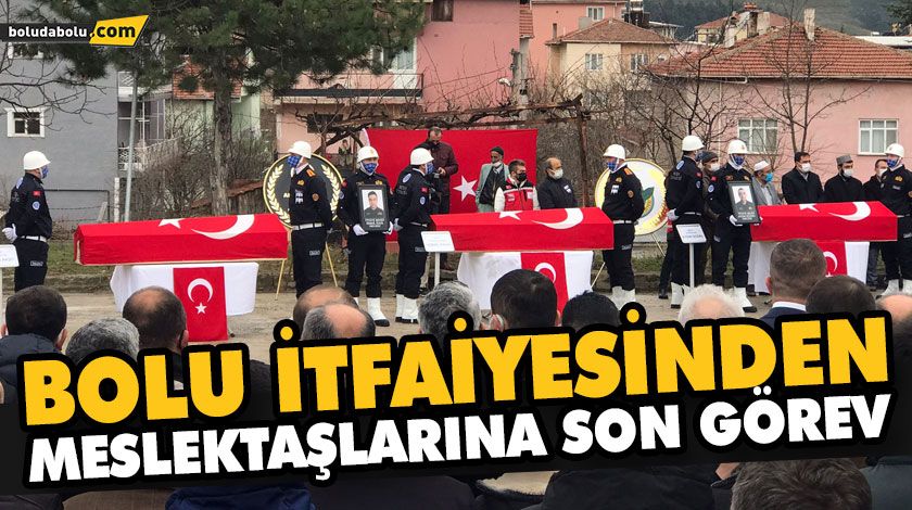 BOLU İTFAİYESİNDEN MESLEKTAŞLARINA SON GÖREV BOLU İTFAİYESİNDEN MESLEKTAŞLARINA SON GÖREV