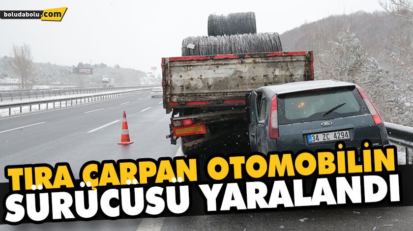 TIRA ÇARPAN OTOMOBİLİN SÜRÜCÜSÜ YARALANDI TIRA ÇARPAN OTOMOBİLİN SÜRÜCÜSÜ YARALANDI