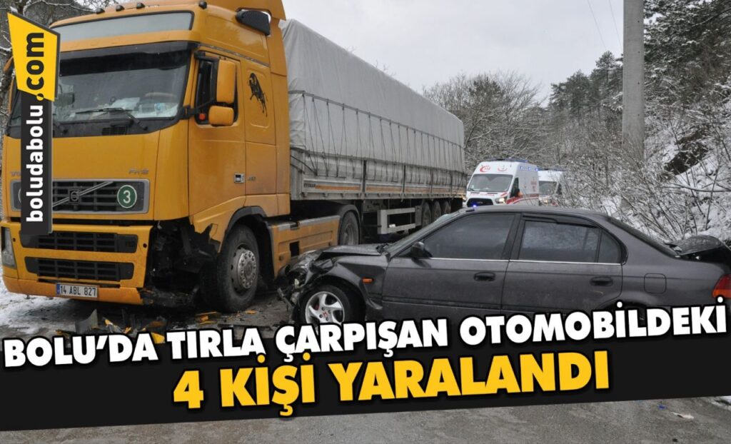 Bolu’da tırla çarpışan otomobildeki 4 kişi yaralandı Bolu’da tırla çarpışan otomobildeki 4 kişi yaralandı