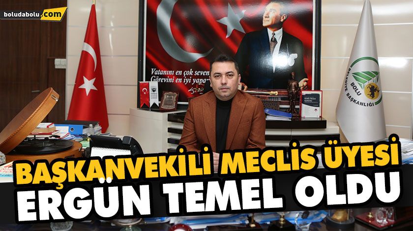 BAŞKANVEKİLİ MECLİS ÜYESİ ERGÜN TEMEL OLDU BAŞKANVEKİLİ MECLİS ÜYESİ ERGÜN TEMEL OLDU
