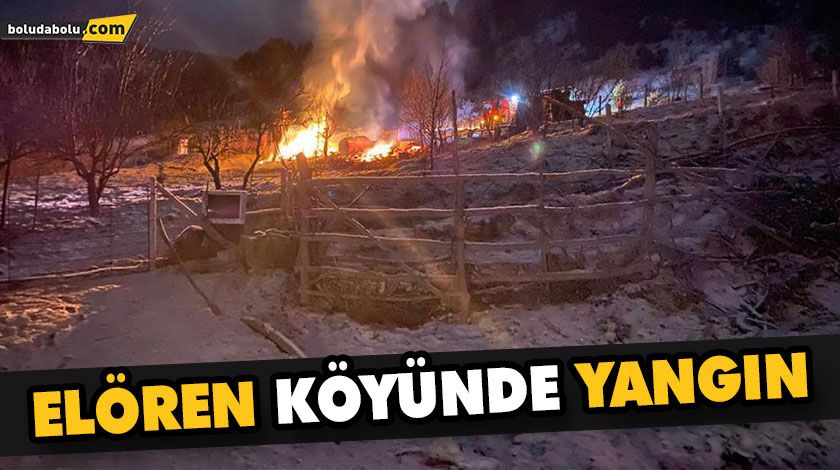ELÖREN KÖYÜNDE YANGIN ELÖREN KÖYÜNDE YANGIN