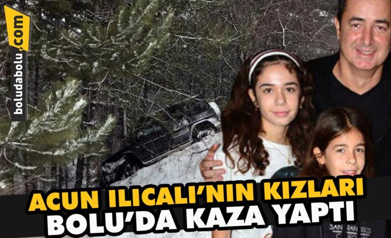 Acun Ilıcalı’nın kızları Bolu’da kaza yaptı
