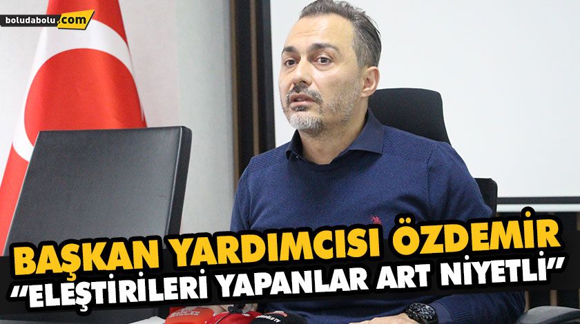 “BİZİM BÜTÜN EKİPLERİMİZ SAHADA”