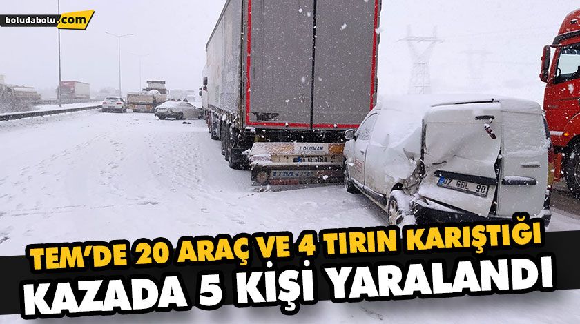 TEM’DE 20 ARAÇ VE 4 TIRIN KARIŞTIĞI KAZADA 5 KİŞİ YARALANDI TEM’DE 20 ARAÇ VE 4 TIRIN KARIŞTIĞI KAZADA 5 KİŞİ YARALANDI