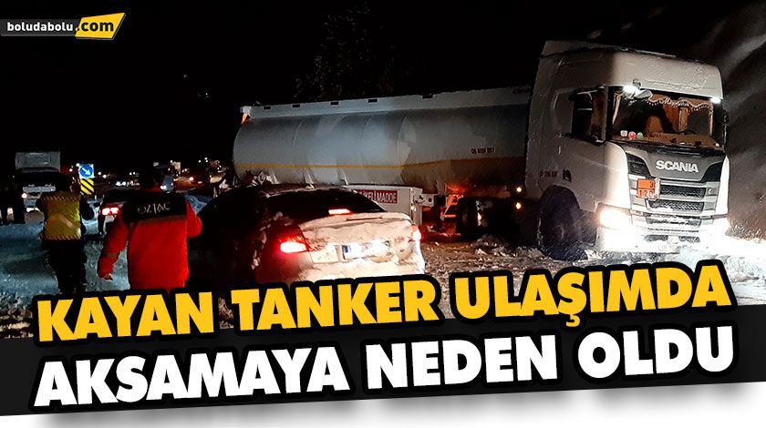 KAYAN TANKER ULAŞIMDA AKSAMAYA NEDEN OLDU