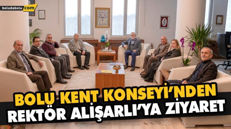 BOLU KENT KONSEYİ’NDEN REKTÖR ALİŞARLI’YA ZİYARET