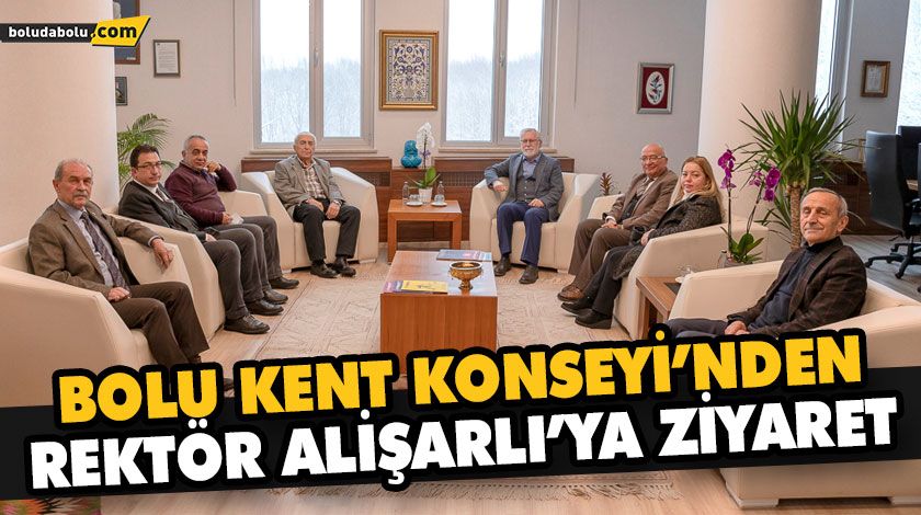 BOLU KENT KONSEYİ’NDEN REKTÖR ALİŞARLI’YA ZİYARET BOLU KENT KONSEYİ’NDEN REKTÖR ALİŞARLI’YA ZİYARET