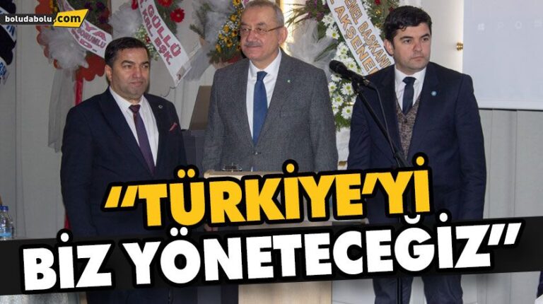 “TÜRKİYE’Yİ BİZ YÖNETECEĞİZ”