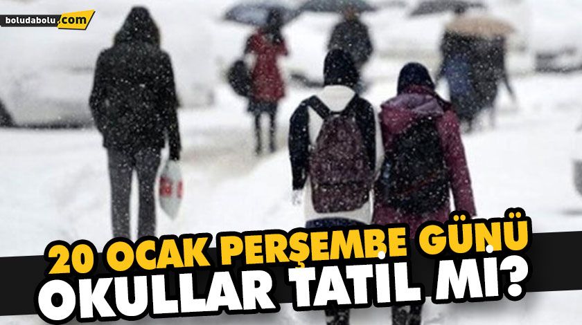 20 OCAK PERŞEMBE GÜNÜ OKULLAR TATİL Mİ? 20 OCAK PERŞEMBE GÜNÜ OKULLAR TATİL Mİ?
