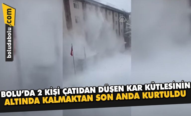 Bolu’da 2 kişi çatıdan düşen kar kütlesinin altında kalmaktan son anda kurtuldu