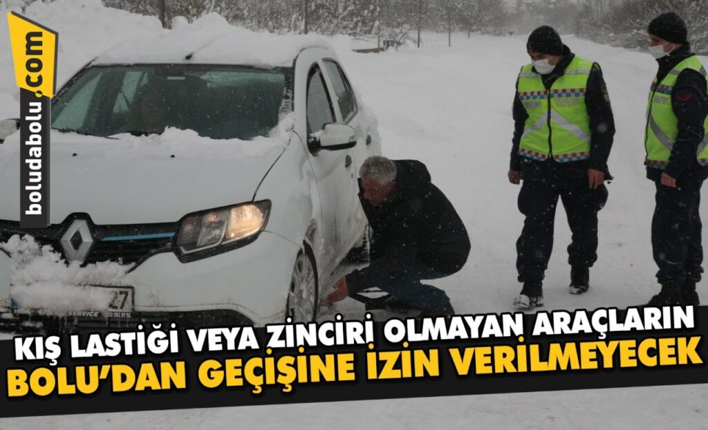 Kış lastiği veya zinciri olmayan araçların Bolu’dan geçişine izin verilmeyecek