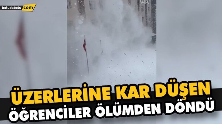 ÜZERLERİNE KAR DÜŞEN ÖĞRENCİLER ÖLÜMDEN DÖNDÜ