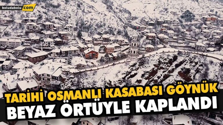 TARİHİ OSMANLI KASABASI GÖYNÜK, BEYAZ ÖRTÜYLE KAPLANDI