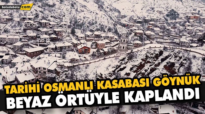 TARİHİ OSMANLI KASABASI GÖYNÜK, BEYAZ ÖRTÜYLE KAPLANDI TARİHİ OSMANLI KASABASI GÖYNÜK, BEYAZ ÖRTÜYLE KAPLANDI