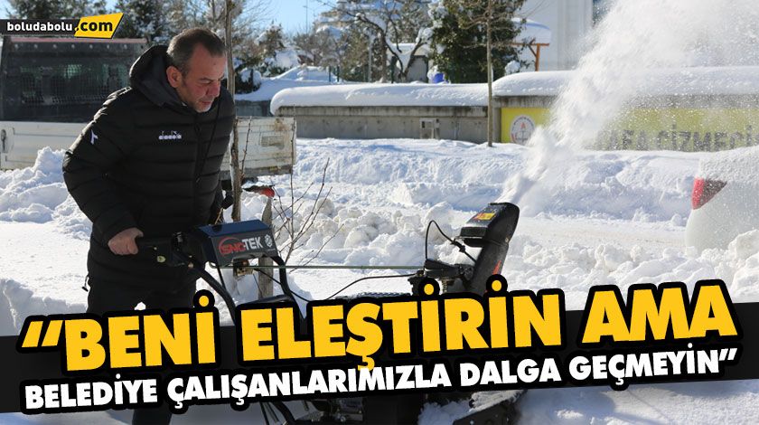 “BENİ ELEŞTİRİN AMA BELEDİYE ÇALIŞANLARIMIZLA DALGA GEÇMEYİN” “BENİ ELEŞTİRİN AMA BELEDİYE ÇALIŞANLARIMIZLA DALGA GEÇMEYİN”