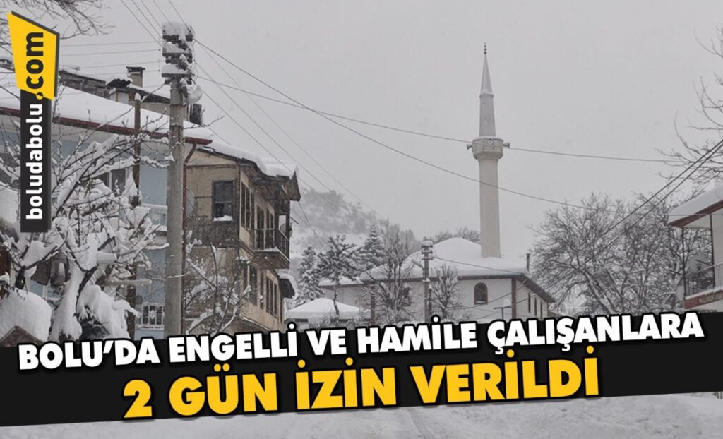 Bolu’da, engelli ve hamile çalışanlara 2 gün izin verildi Bolu’da, engelli ve hamile çalışanlara 2 gün izin verildi