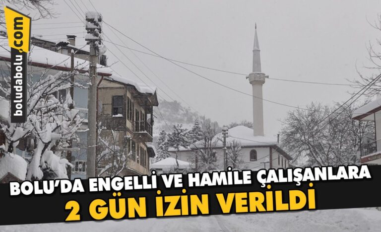 Bolu’da, engelli ve hamile çalışanlara 2 gün izin verildi
