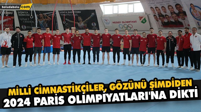 MİLLİ CİMNASTİKÇİLER, GÖZÜNÜ ŞİMDİDEN 2024 PARİS OLİMPİYATLARI’NA DİKTİ MİLLİ CİMNASTİKÇİLER, GÖZÜNÜ ŞİMDİDEN 2024 PARİS OLİMPİYATLARI’NA DİKTİ