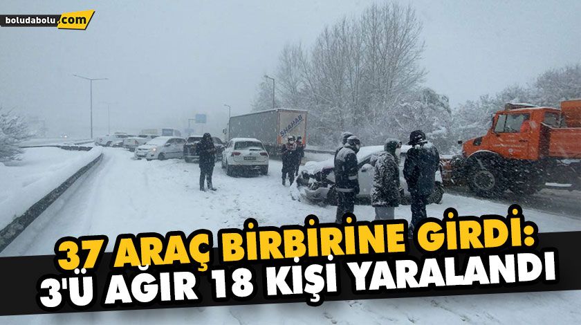37 ARAÇ BİRBİRİNE GİRDİ: 3’Ü AĞIR 18 KİŞİ YARALANDI 37 ARAÇ BİRBİRİNE GİRDİ: 3’Ü AĞIR 18 KİŞİ YARALANDI
