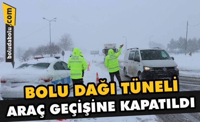 Anadolu Otoyolu’ndaki Bolu Dağı Tüneli tüm araçların geçişine kapatıldı