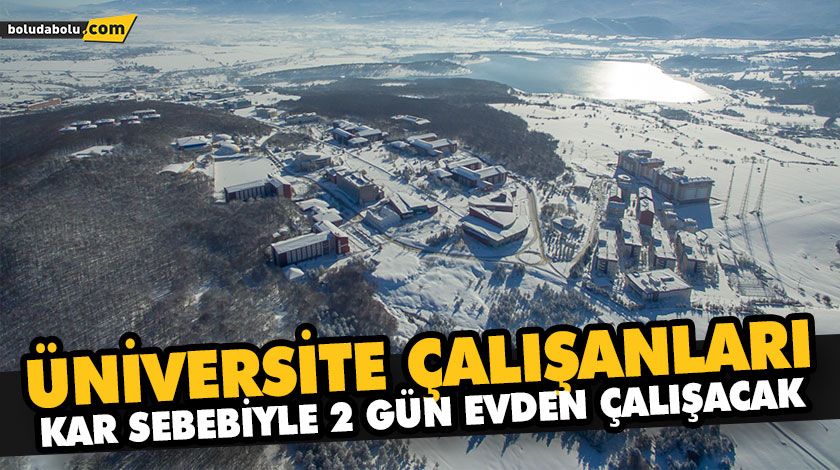 ÜNİVERSİTE ÇALIŞANLARI KAR SEBEBİYLE 2 GÜN EVDEN ÇALIŞACAK ÜNİVERSİTE ÇALIŞANLARI KAR SEBEBİYLE 2 GÜN EVDEN ÇALIŞACAK