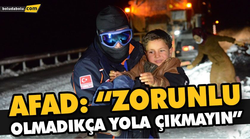AFAD: “ZORUNLU OLMADIKÇA YOLA ÇIKMAYIN” AFAD: “ZORUNLU OLMADIKÇA YOLA ÇIKMAYIN”