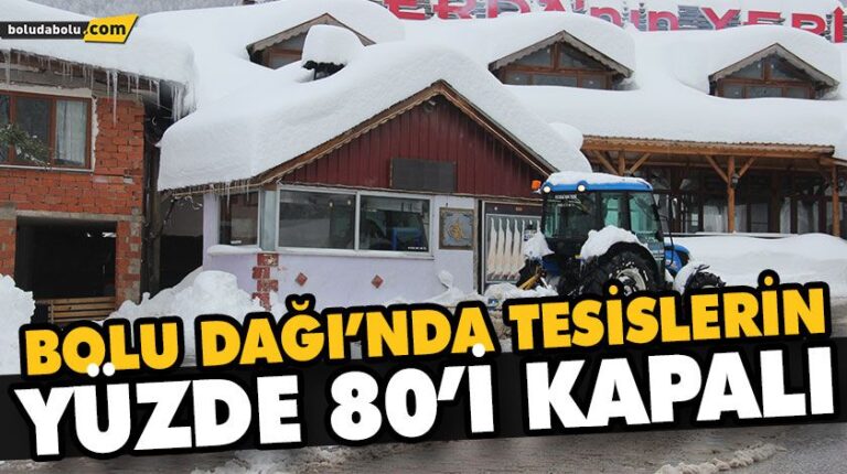 BOLU DAĞI’NDA TESİSLERİN YÜZDE 80’İ KAPALI