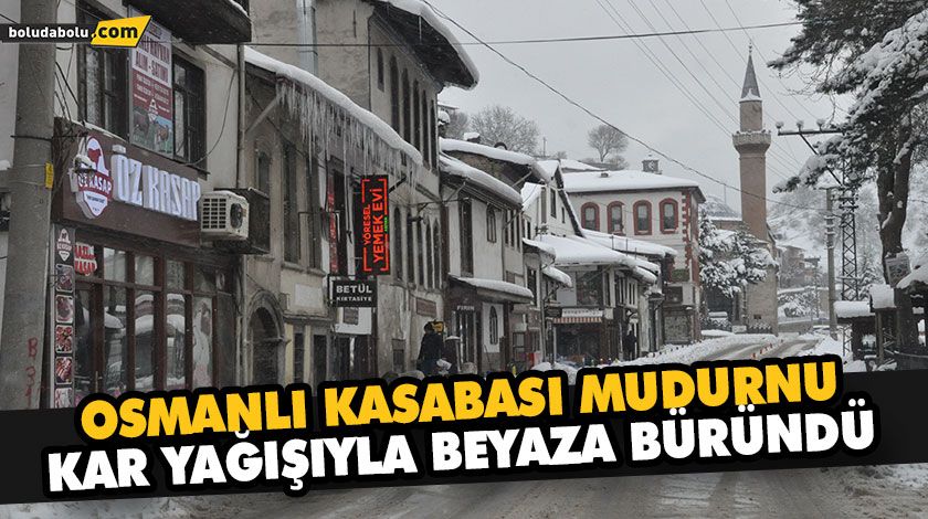 OSMANLI KASABASI MUDURNU KAR YAĞIŞIYLA BEYAZA BÜRÜNDÜ OSMANLI KASABASI MUDURNU KAR YAĞIŞIYLA BEYAZA BÜRÜNDÜ