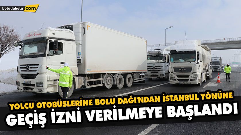 YOLCU OTOBÜSLERİNE BOLU DAĞI’NDAN İSTANBUL YÖNÜNE GEÇİŞ İZNİ VERİLMEYE BAŞLANDI